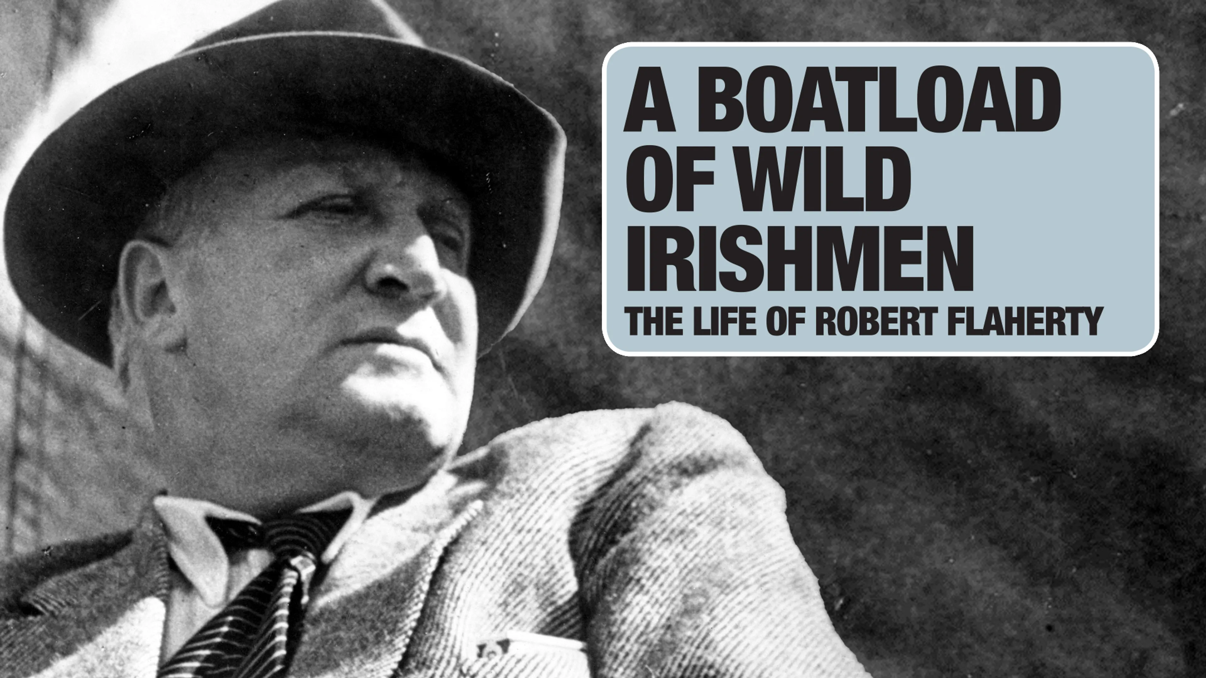 A Boatload of Wild Irishmen: The Life of Robert Flaherty poster
